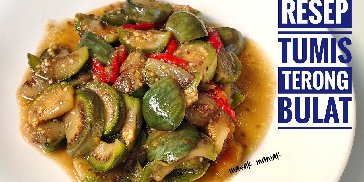 Pedas Menggoda! 6 Resep Tumis Terong Bulat Favorit