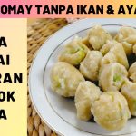 Cara Bikin Siomay Tanpa Ikan Yang Gurih Dan Anti Gagal