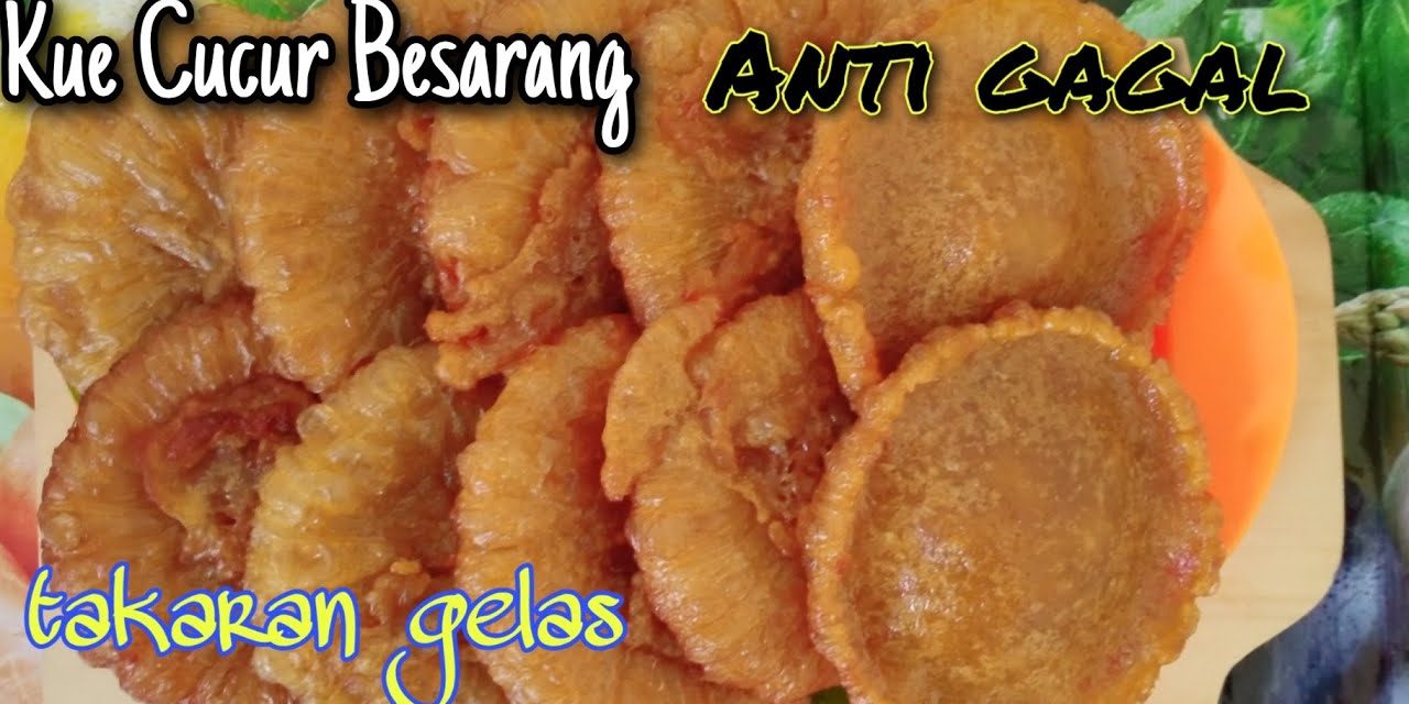 Kue Cucur Bersarang Takaran Gelas: Hasil Manis Dan Sempurna