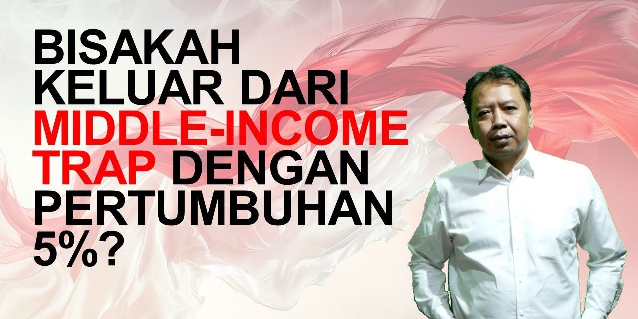 Indonesia Dan Jalan Panjang Lepas Dari Middle Income Trap
