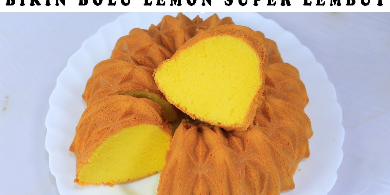 Bolu Lemon Takaran Gelas: Cara Praktis Hasil Lembut Dan Moist