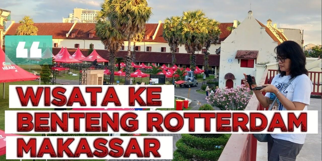 Benteng Rotterdam, Saksi Bisu Sejarah di Jantung Makassar