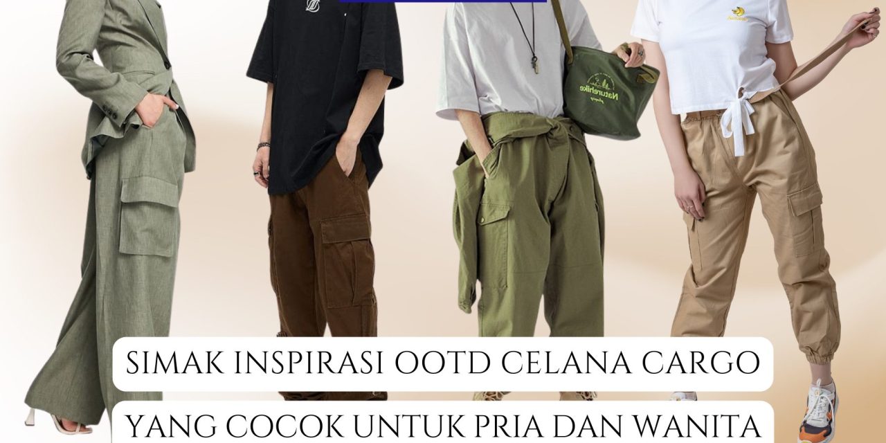 Outfit Cargo Di 2026 Kaum Hawa Kekinian Untuk Tampil Menarik