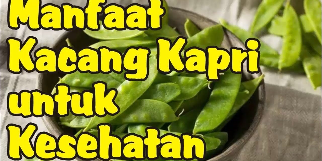 Kacang Kapri Untuk Diet Sehat: Rendah Kalori, Tinggi Manfaat