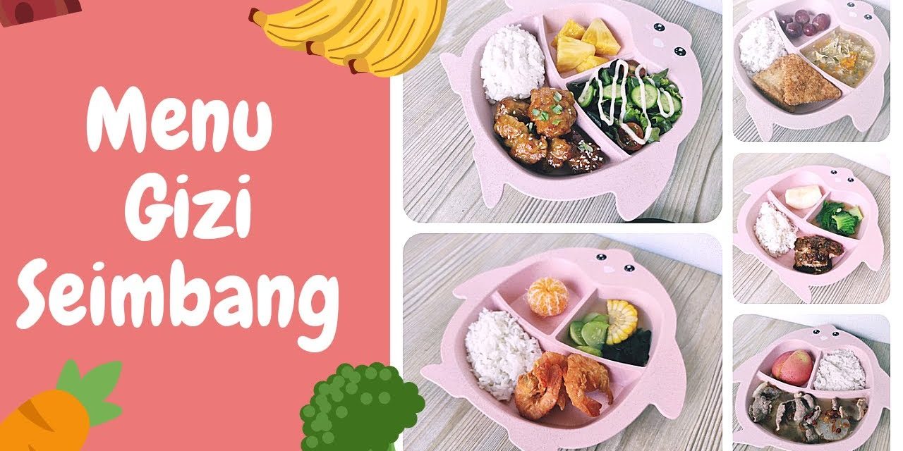 Menu Makanan Bergizi Seimbang Mendukung Tumbuh Kembang