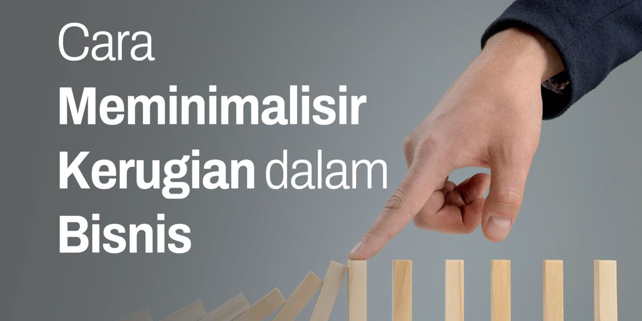 Banyak Kerugian Bisnis Jika Salah Melangkah, Jangan Sampai Ya